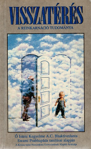 A.C. Bhaktivedanta Swami P. - Visszatrs (a renkarnci tudomnya)