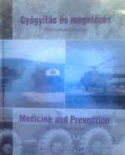 Kovács Attila - Gyógyítás és megelőzés-Katona-egészségügy (Kétnyelvű)