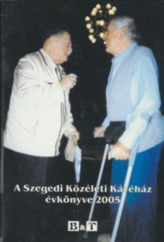 Majzik Istvn szerk., Szondi Ildik, Snyei Rbert - A Szegedi Kzleti Kvhz vknyve 2005