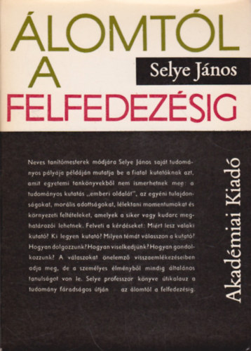 Selye János - Álomtól a felfedezésig - Egy tudós vallomásai