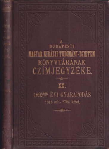 A Budapesti Kir�lyi Magyar Tudom�ny-Egyetem k�nyvt�r�nak cz�mjegyz�ke XX. (1895. �vi gyarapod�s)
