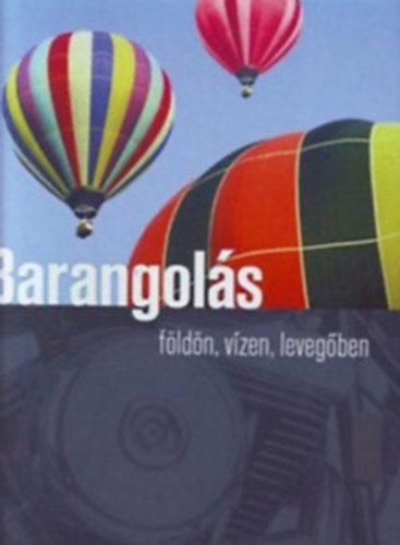 Csatl�s Istv�n - Barangol�s f�ld�n, v�zen, leveg�ben