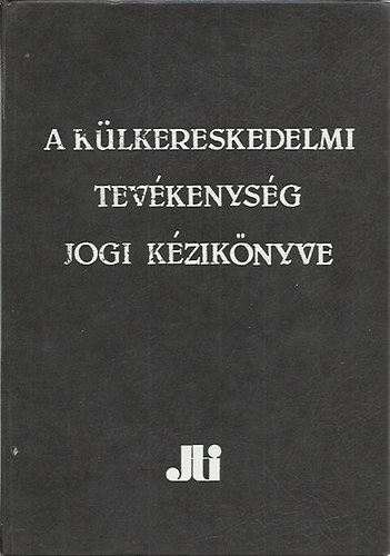 Dr. Martonyi János - A külkereskedelmi tevékenység jogi kézikönyve