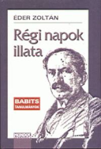 �der Zolt�n - R�gi napok illata - Babits-tanulm�nyok