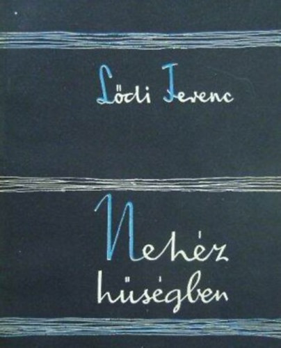 Lődi Ferenc - Nehéz hűségben (Versek)