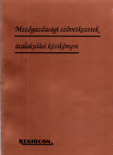 Dr. Szil�gyi S�ndor (szerk.) - Mez�gazdas�gi sz�vetkezetek �talakul�si k�zik�nyve