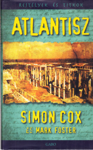 Simon Cox és Mark Foster - Atlantisz- Rejtélyek és titkok
