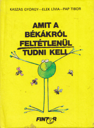 Kaszás György-Elek Lívia, Pap Tibor - Amit a békákról feltétlenül tudni kell