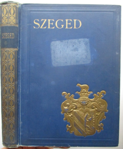 Kiss-Tonelli-Sz. Szigethy - Szeged (Magyar V�rosok Monogr�fi�ja)