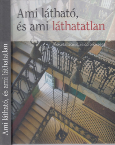 Trk Gyngyvr (Szerk.) - Ami lthat, s ami lthatatlan - Erzsbetvros zsid rksge