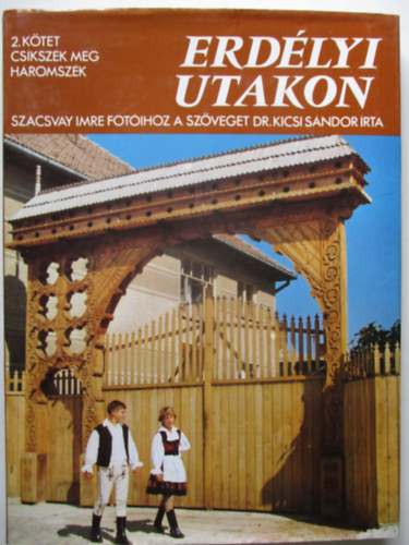 Dr. Kicsi S�ndor-Szacsvay Imre - Erd�lyi utakon II.: Csiksz�k meg H�romsz�k  - k�nyvt�ri duplum