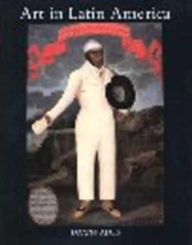 Dawn Ades - Art in Latin America (The modern era, 1820-1980)