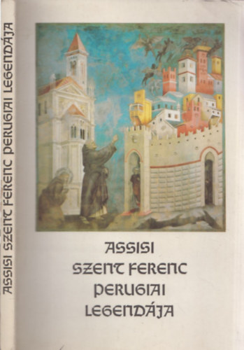 Varga Imre (szerk.) - Assisi Szent Ferenc perugiai legendája (Harmonia Mundi)