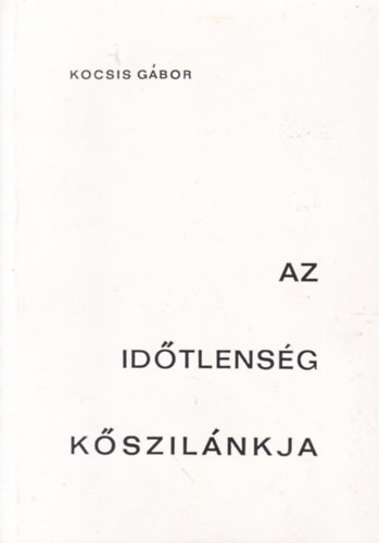 Kocsis Gbor (Tunyogi Csap) - Az idtlensg kszilnkja - 2. bvtett kiads