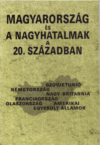 Romsics Ignc (szerk.) - Magyarorszg s a nagyhatalmak a 20. szzadban