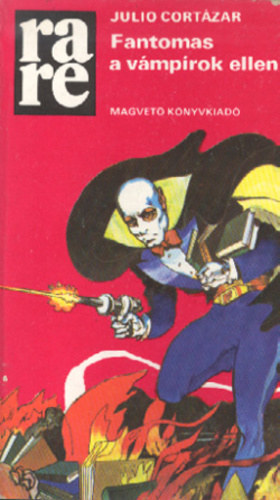 Julio Cortázar, Fordította: Dobos Éva - Fantomas a vámpírok ellen - Fantomas contra los vampiros multinacionales (Rakéta Regénytár - rare)