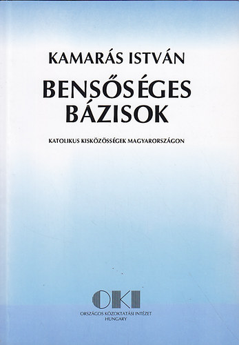 Kamars Istvn - Benssges bzisok - katolikus kzssgek Magyarorszgon