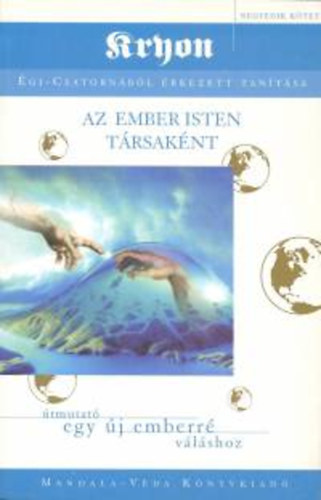 Lee Carroll - Kryon �gi-csatorn�b�l �rkezett tan�t�sa 4. - Az ember Isten t�rsak�nt