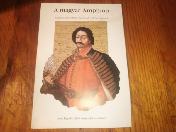 Ismeretlen Szerz� - A magyar Amphion Eml�kest Balassi B�lint hal�l�nak 400.�vfordul�j�n Pesti vigad� 1994.