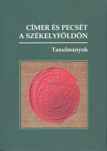 Mihály János - Címer és pecsét a Székelyföldön - Tanulmányok