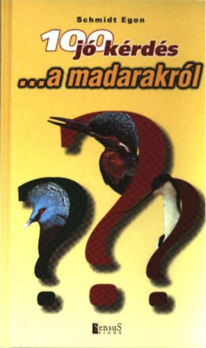 Schmidt Egon - 100 j krds ...a madarakrl