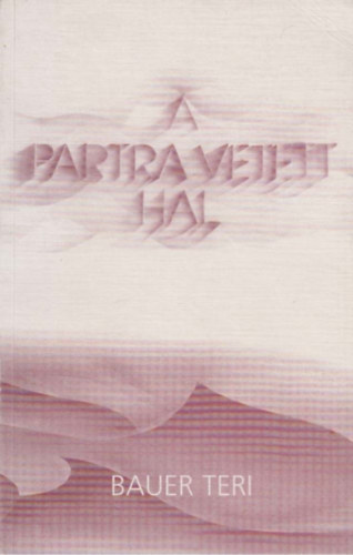 Bauer Teri - A partra vetett hal