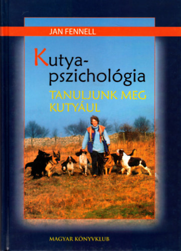 Jan Fennel - Kutyapszichológia - Tanuljunk meg kutyául