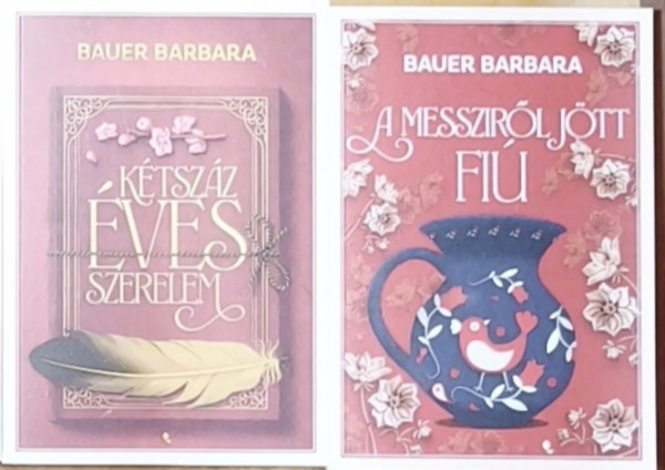 Bauer Barbara - 2db t�rt�nelmi t�m�j� Bauer Barbara reg�ny - K�tsz�z �ves szerelem, A messzir�l j�tt fi�
