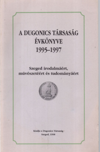 Dr. Kikli Tivadar, Tandi Lajos - A Dugonics Trsasg vknyve 1995-1997