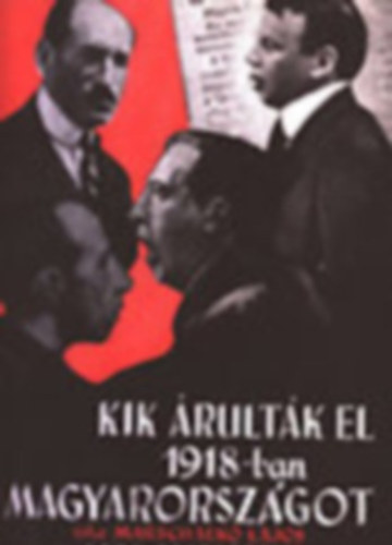 id. Marschalk� Lajos - Kik �rult�k el 1918-ban Magyarorsz�got