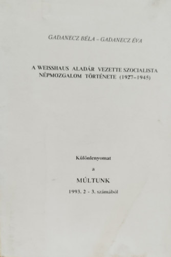 Gadanecz Bla, Gadanecz va - A Weisshaus Aladr vezette szocialista npmozgalom trtnete 1927-1945
