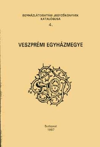 Sznt-Zombori (szerk) - Egyhzltogatsi jegyzknyvek katalgusa 4. - Veszprmi egyhzmegye