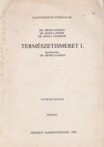 Mnes Andrs dr. (szerk.) - Termszetismeret I. (egysges jegyzet - kzirat)