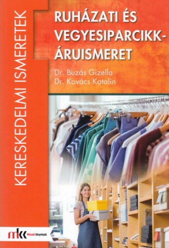 Dr. Buzás Gizella, Kovács Katalin - Ruházati és vegyesiparcikk-áruismeret