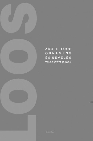 Adolf Loos - Ornamens és nevelés - Válogatott írások
