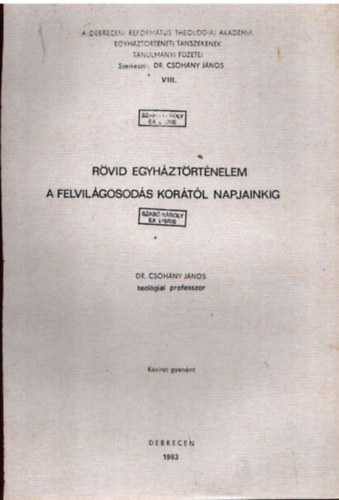 Dr. Csohány János - Rövid egyháztörténelem a felvilágosodás korától napjainkig