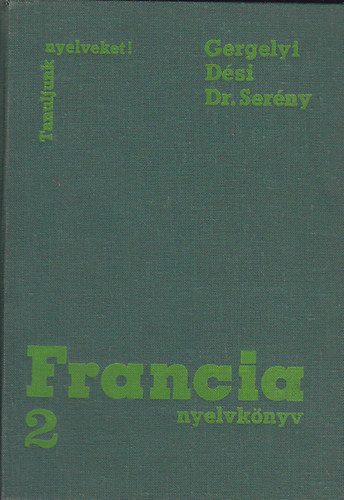 Gergelyi-D�si-Dr.Ser�ny - Francia nyelvk�nyv 2. (Tanuljunk nyelveket!)