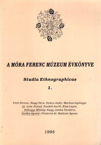 Szcs Judit (szerk.) - A Mra Ferenc Mzeum vknyve -Studia Ethnographicae 1.
