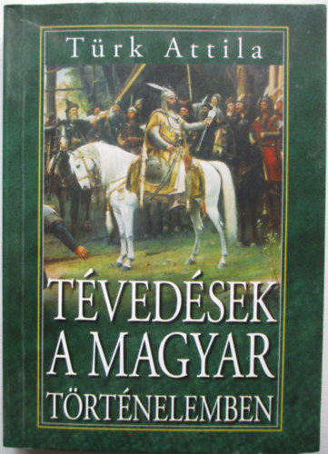 T�rk Attila - T�ved�sek a magyar t�rt�nelemben