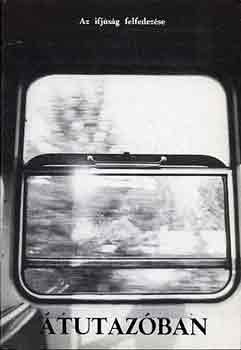 Papp Gy�rgy (Sor. Szerk.) - �tutaz�ban-Az ifj�s�g felfedez�se