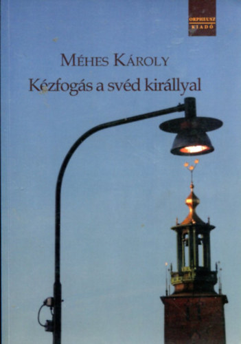 Mhes Kroly - Kzfogs a svd kirllyal