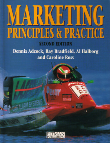 Dennis Adcock, Ray Bradfield, Al Halborg, Caroline Ross - Marketing Principles & Practice - Second Edition (Pitman Publishing)
