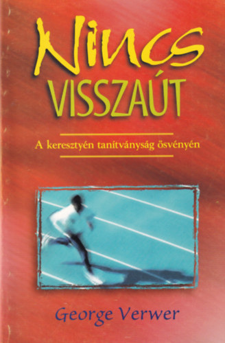 George Verwer - Nincs visszat - A keresztyn tantvnysg svnyn
