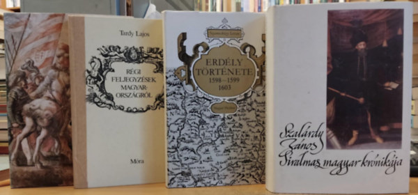 Szal�rdi J�nos, Szamosk�zy Istv�n, Tardy Lajos, Magyari Istv�n - 4 db r�gi Magyarorsz�g: Szal�rdy J�nos Siralmas magyar kr�nik�ja; Erd�ly t�rt�nete 1598-1599, 1603; R�gi feljegyz�sek Magyarorsz�gr�l; Az orsz�gokban val� sok roml�snak okair�l