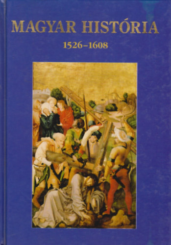 Nagy Gbor (szerk.) - Magyar histria 1526-1608