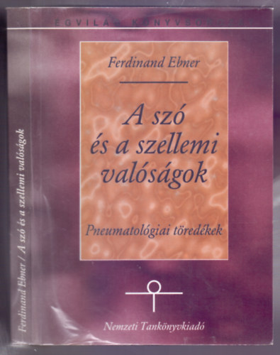 Ferdinand Ebner - A sz s a szellemi valsgok - Pneumatolgiai tredkek