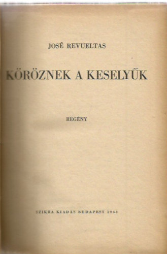 José Revueltas - Köröznek a keselyűk