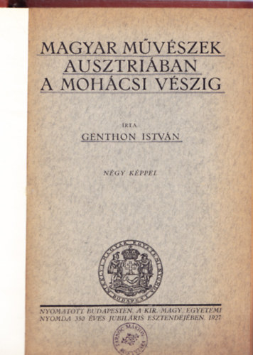 Genthon Istvn - Magyar mvszek Ausztriban a mohcsi vszig