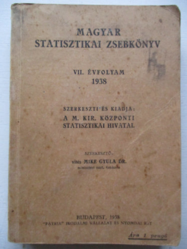 Mike Gyula dr. (szerk.) - Magyar statisztikai zsebknyv VII. vfolyam, 1938.