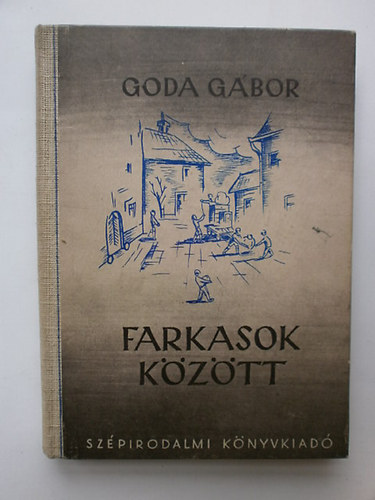 Goda Gábor - Farkasok között